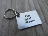 Live Your Dream Inspirational Keychain- "live your dream"  - Hand Stamped Metal Keychain