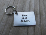 Live Your Dream Inspirational Keychain- "live your dream"  - Hand Stamped Metal Keychain