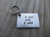 I Can and I Will Inspirational Keychain- "I can and I will"  - Hand Stamped Metal Keychain