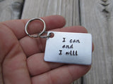 I Can and I Will Inspirational Keychain- "I can and I will"  - Hand Stamped Metal Keychain