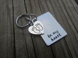 Miscarriage Inspirational Keychain- "in my heart" with heart/baby feet charm - Hand Stamped Metal Keychain