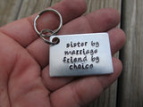 Sister in Law Keychain- "sister by marriage friend by choice" - Hand Stamped Metal Keychain