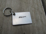 Dream Inspirational Keychain- "dream" - Hand Stamped Metal Keychain