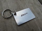 Dream Inspirational Keychain- "dream" - Hand Stamped Metal Keychain