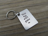 This Too Will Pass Inspirational Keychain- "This too will pass"- Hand Stamped Metal Keychain