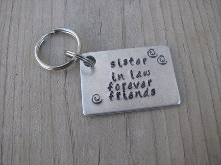 Inspiration Keychain, Handmade Keychain- "sister in law forever friends" with stamped swirls - hand stamped keychain- Keychain for Friend- Hand Stamped Metal Keychain