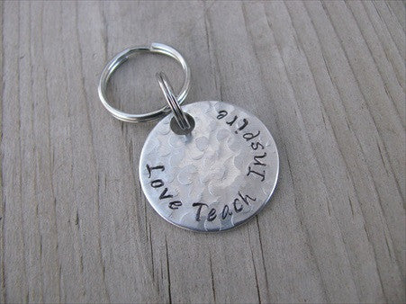 Small Hand-Stamped Keychain "Love Teach Inspire" textured- Small Circle Keychain - Hand Stamped Metal Keychain