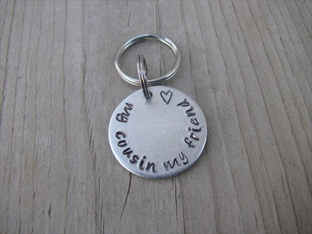 Small Hand-Stamped Keychain "my cousin my friend" with stamped heart - Small Circle Keychain - Hand Stamped Metal Keychain