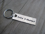 Take A Chance Inspiration Keychain - "take a chance"  - Hand Stamped Metal Keychain- small, narrow keychain