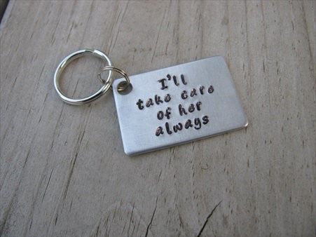 Mother in Law Keychain- "I'll take care of her always"- Hand Stamped Metal Keychain