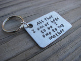 Mother Keychain- "All that I am or hope to be I owe to my mother" - Hand Stamped Metal Keychain