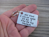 Mother Keychain- "All that I am or hope to be I owe to my mother" - Hand Stamped Metal Keychain