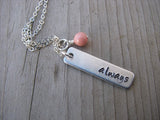 Always Inspiration Necklace "always"- Hand-Stamped Necklace with an accent bead in your choice