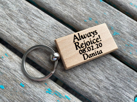 Always Rejoice Keychain- "Always Rejoice!" -with name and a date of your choice- Personalized Wood Keychain