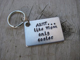 Gift for Aunt- Keychain- Aunt's Keychain "AUNT...like Mom only cooler"-  - Hand Stamped Metal Keychain