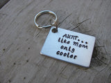 Gift for Aunt- Keychain- Aunt's Keychain "AUNT...like Mom only cooler"-  - Hand Stamped Metal Keychain