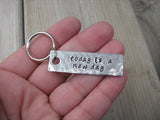 Today Is A New Day Inspiration Keychain - "today is a new day" - Hand Stamped Metal Keychain- small, narrow keychain