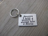 Brother Keychain- "Because I have a brother, I always have a friend" - Gift for Brother - Hand Stamped Metal Keychain