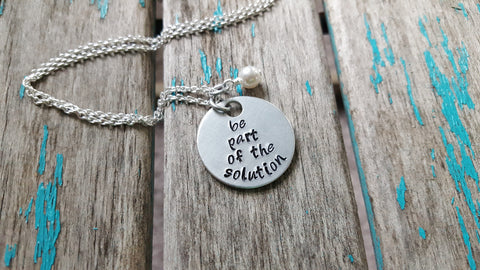 Be The Solution Inspiration Necklace- "be part of the solution" - Hand-Stamped Necklace with an accent bead in your choice of colors
