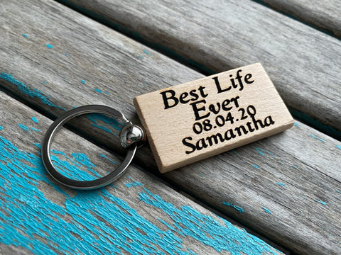 Best Life Ever Keychain- "Best Life Ever" -with name and a date of your choice- Personalized Wood Keychain
