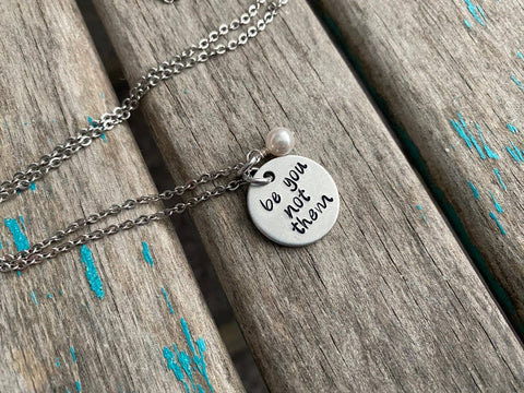 Be You Necklace- Hand-Stamped Necklace "be you not them" with an accent bead in your choice of colors