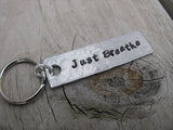 Just Breathe Inspiration Keychain - "Just Breathe" - Hand Stamped Metal Keychain- small, narrow keychain
