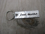 Just Breathe Inspiration Keychain - "Just Breathe" - Hand Stamped Metal Keychain- small, narrow keychain