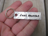 Just Breathe Inspiration Keychain - "Just Breathe" - Hand Stamped Metal Keychain- small, narrow keychain