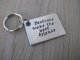 Brother Keychain- "Brothers make the best friends" - Gift for Brother- Hand Stamped Metal Keychain