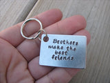 Brother Keychain- "Brothers make the best friends" - Gift for Brother- Hand Stamped Metal Keychain