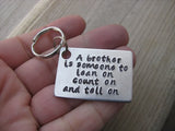Brother Keychain- "A brother is someone to lean on count on and tell on" - Gift for Brother- Hand Stamped Metal Keychain