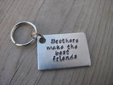 Brother Keychain- "Brothers make the best friends" - Gift for Brother- Hand Stamped Metal Keychain