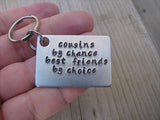 Cousin Keychain- "cousins by chance best friends by choice" Hand-Stamped Keychain- Gift for Cousin -Hand Stamped Metal Keychain