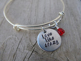 Love Inspiration Bracelet- "love like crazy" - Hand-Stamped Bracelet- Adjustable Bangle Bracelet with an accent bead of your choice