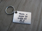 New Dad Keychain, "When a child is born, so is a Dad"  - Hand Stamped Metal Keychain