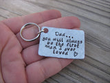 Dad Keychain- Gift for Dad "Dad...you will always be the first man I ever loved" with stamped heart - Hand Stamped Metal Keychain