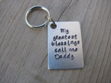 Gift for Dad- Keychain- Father's Keychain "My greatest blessings call me Daddy"- Hand Stamped Metal Keychain