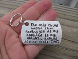 Gift for Husband- Husband/Father Keychain "The only thing better than having you as my husband is my children having you as their DAD" - Hand Stamped Metal Keychain