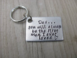 Dad Keychain- Gift for Dad "Dad...you will always be the first man I ever loved" with stamped heart - Hand Stamped Metal Keychain