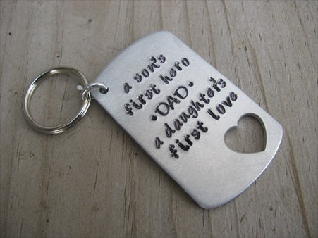 Gift for Dad- Inspirational Keychain- Brushed Silver Keychain with Heart Cut-out "Dad a son's first hero a daughter's first love"  - Hand Stamped Metal Keychain