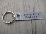 Today Is A New Day Inspiration Keychain - "today is a new day" - Hand Stamped Metal Keychain- small, narrow keychain