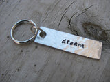 Dream Inspiration Keychain - "dream"  - Hand Stamped Metal Keychain- small, narrow keychain