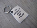Inspirational Keychain- Hand-Stamped Keychain- "Be stronger than the storm" - Hand Stamped Metal Keychain