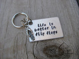 Hand-Stamped Keychain "life is better in flip flops" with flip flop charm- Hand Stamped Metal Keychain