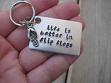 Hand-Stamped Keychain "life is better in flip flops" with flip flop charm- Hand Stamped Metal Keychain