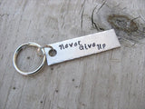 Never Give Up Inspiration Keychain - "Never Give Up" - Hand Stamped Metal Keychain- small, narrow keychain