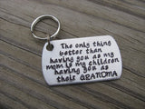 Gift for Grandma- Grandma Keychain- "The only thing better than having you as my mom is my children having you as their GRANDMA"- Hand Stamped Metal Keychain