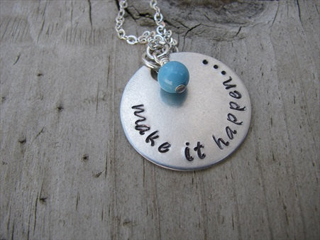 Make It Happen Inspiration Necklace- "make it happen..." - Hand-Stamped Necklace with an accent bead in your choice of colors