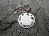 How Wonderful Life Is Inspiration Necklace- "how wonderful life is" - Hand-Stamped Necklace with an accent bead in your choice of colors