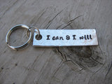 I Can And I Will Inspiration Keychain - "I can & I will" - Hand Stamped Metal Keychain- small, narrow keychain